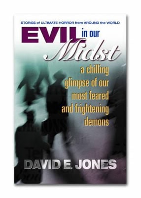 Jones, David E | Evil In Our Midst : A Chilling Glimpse Of The World's Most Feared & Frightening Demons