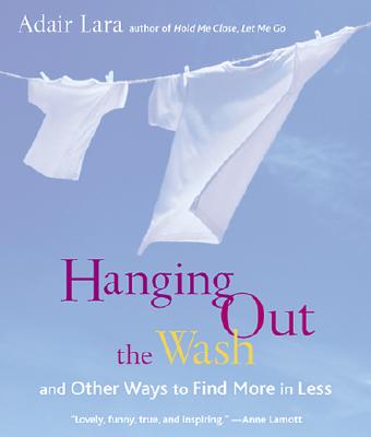 Lara, Adair | Hanging Out the Wash : And Other Ways to Find More in Less