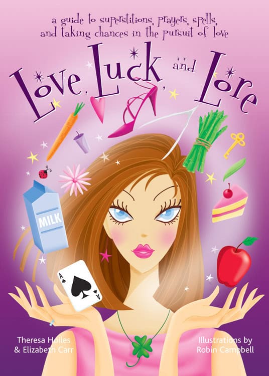 Hoiles Theresa & Carr E | Love, Luck And Lore:...Superstitions, Prayers, Spells & Taking Chances In The Pursuit Of Love