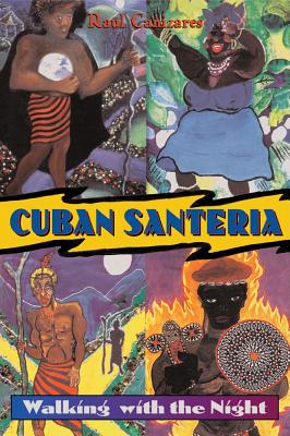Canizares, Raul | Cuban Santeria : Walking With The Night (With 8-Page Color In