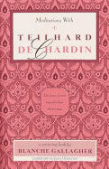 Blanche Gallagher | Meditations With Teilhard De Chardin