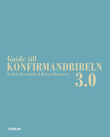 Beverhjelm, Fredrik | Bonnevier, Rickard | Guide till konfirmandbibeln 3.0