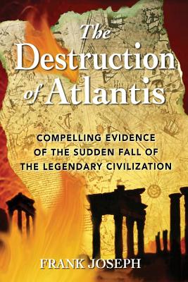 Joseph, Frank | Destruction Of Atlantis : Compelling Evidence Of The...Fall Of The Legendary Civilization