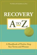 CRP Editors | Recovery A-Z : A Handbook of Twelve-Step Key Terms and Phrases