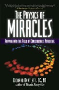 Bartlett, Richard | Physics Of Miracles : Tapping Into The Field Of Conscious Potential (Q)