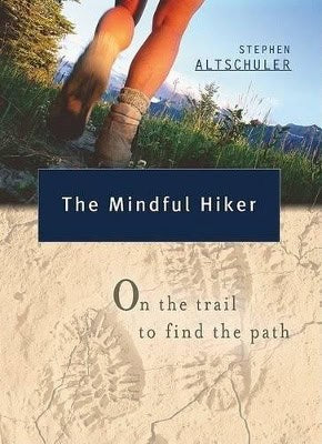 Altschuler, Stephen | Mindful Hiker : On The Trail To Find The Path