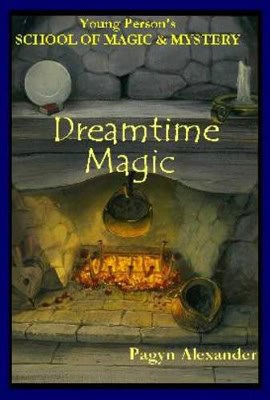 Alexander, Pagyn | Dreamtime Magic (Young Person's School Of Magic & Mystery Se