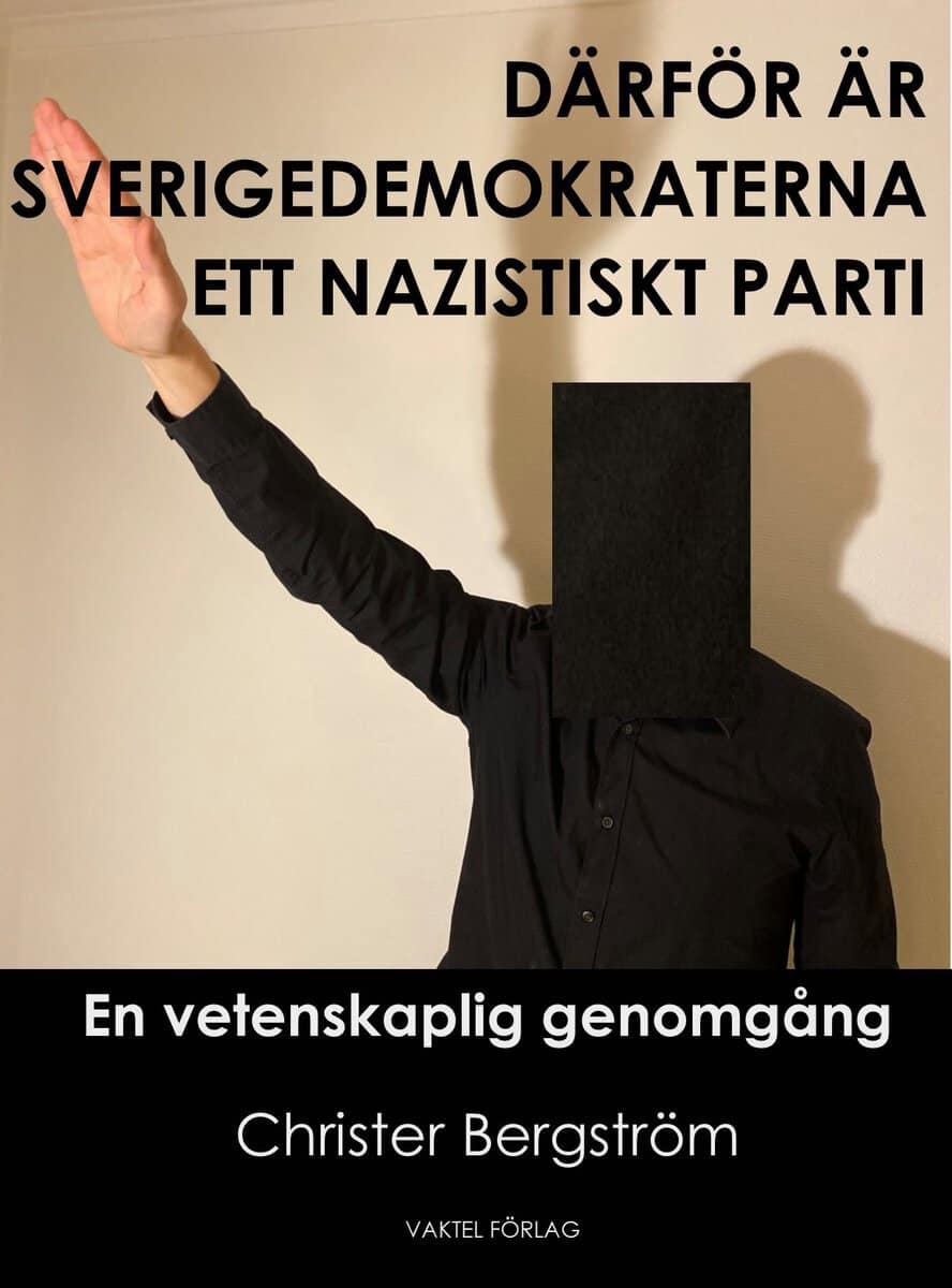 Bergström, Christer | Därför är Sverigedemokraterna ett nazistiskt parti : En vetenskaplig genomgång
