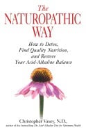 Christopher Vasey | Naturopathic Way : How to Detox, Find Quality Nutrition, and Restore Your Acid-Alkaline Balance