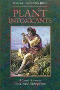Baron Von Bibra | Plant Intoxicants : Classic Text on the Use of Mind-Altering Plants
