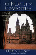 Henri Vincenot | Prophet Of Compostela A Novel
