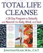 Jonathan Glass | Total Life Cleanse : A 28-Day Program to Detoxify and Nourish the Body, Mind, and Soul