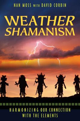 Moss Nan & Corbin David | Weather Shamanism : Harmonizing Our Connection With The Elements