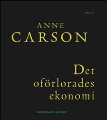 Carson, Anne | Det oförlorades ekonomi : Simonides från Keos läst med Paul Celan