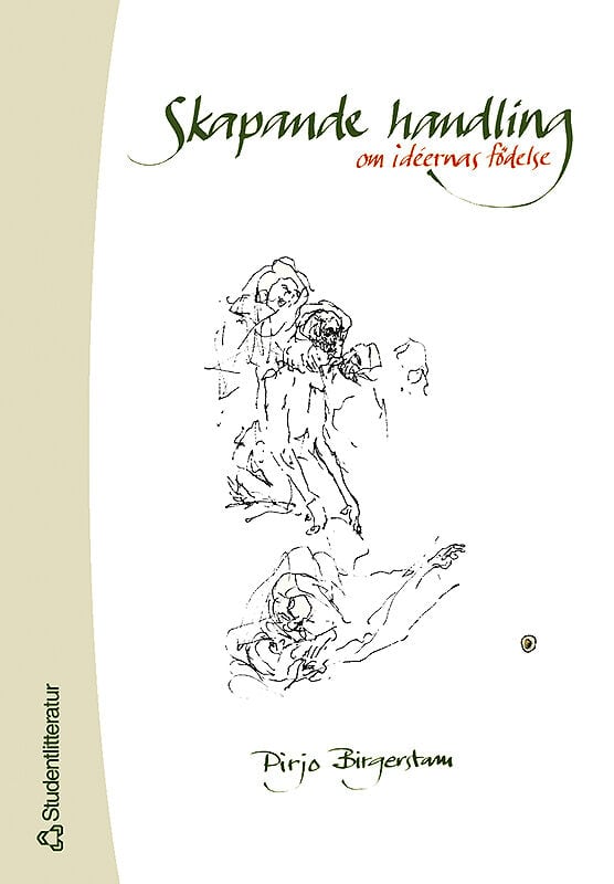 Birgerstam, Pirjo | Skapande handling : - om idéernas födelse
