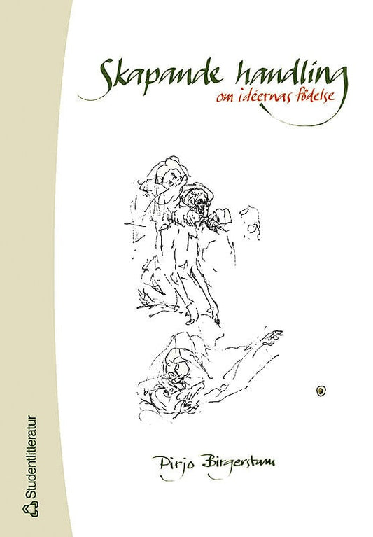 Birgerstam, Pirjo | Skapande handling : - om idéernas födelse