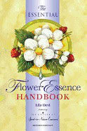 Lila Devi | Essential Flower Essence Handbook : Featuring the Original Spirit-in-Nature essences