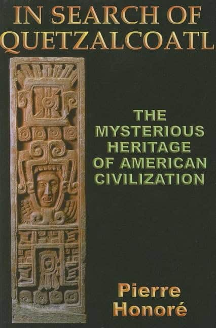 Honore, Pierre | In Search of Quetzalcoatl : The Mysterious Heritage of South American Civilization