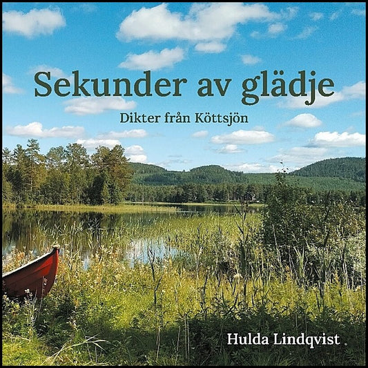 Lindqvist, Hulda | Sekunder av glädje : Dikter från Köttsjön