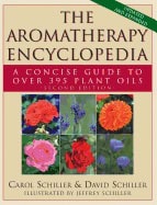 Schiller, David | Schiller, Jeffrey | Aromatherapy encyclopedia : A concise guide to over 395 plant oils