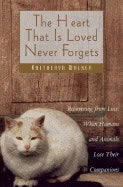 Kaethery Walker | Heart That Is Loved Never Forgets : Recovering from Loss - When Humans and Animals Lose Their Companions