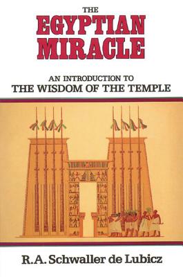 Schwaller de Lubicz RA | Egyptian Miracle : The Wisdom Of The Temple