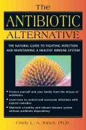 Cindy L A Jones | Antibiotic Alternative : The Natural Guide to Fighting Infection and Maintaining a Healthy Immune System