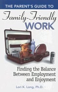 Long, Lori | Parents guide to family-friendly work : Finding the balance between employm