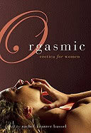 Rachel kramer Bussel | Orgasmic : Erotica for Women