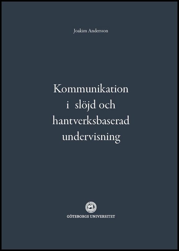 Andersson, Joakim | Kommunikation i slöjd och hantverksbaserad undervisning