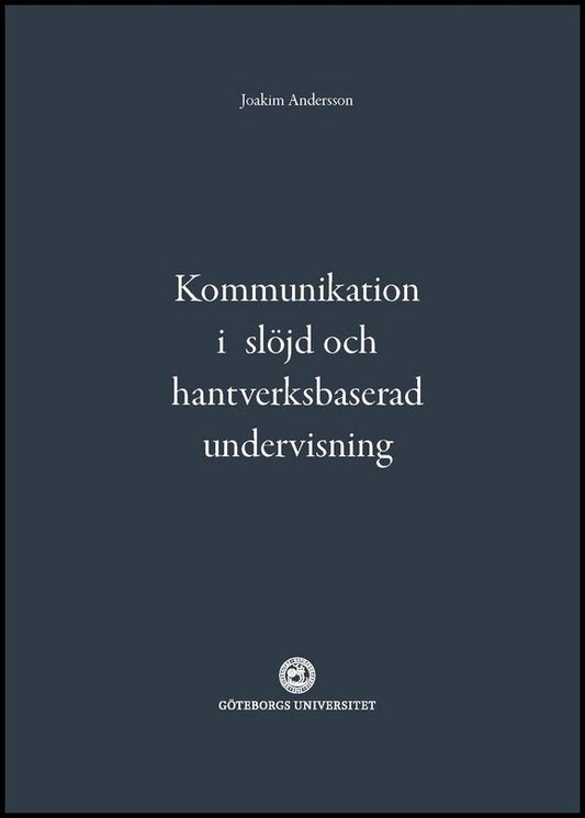 Andersson, Joakim | Kommunikation i slöjd och hantverksbaserad undervisning