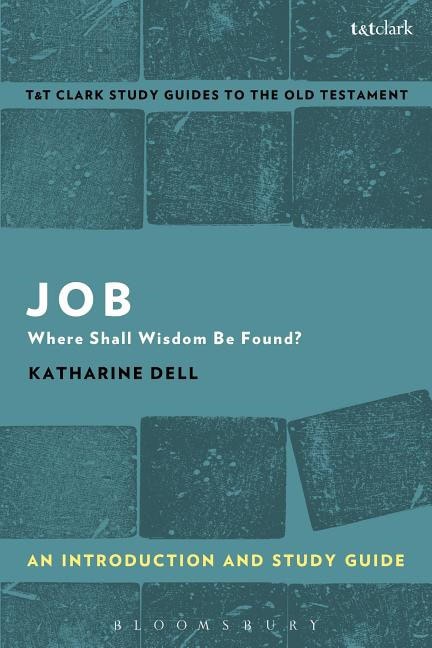 Dell, Katharine J. (cambridge University,  Uk) | Job : An introduction and study guide - where shall wisdom be found?