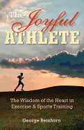 Beinhorn, George (george Beinhorn) | Joyful athlete : The wisdom of the heart in exercise and sports training