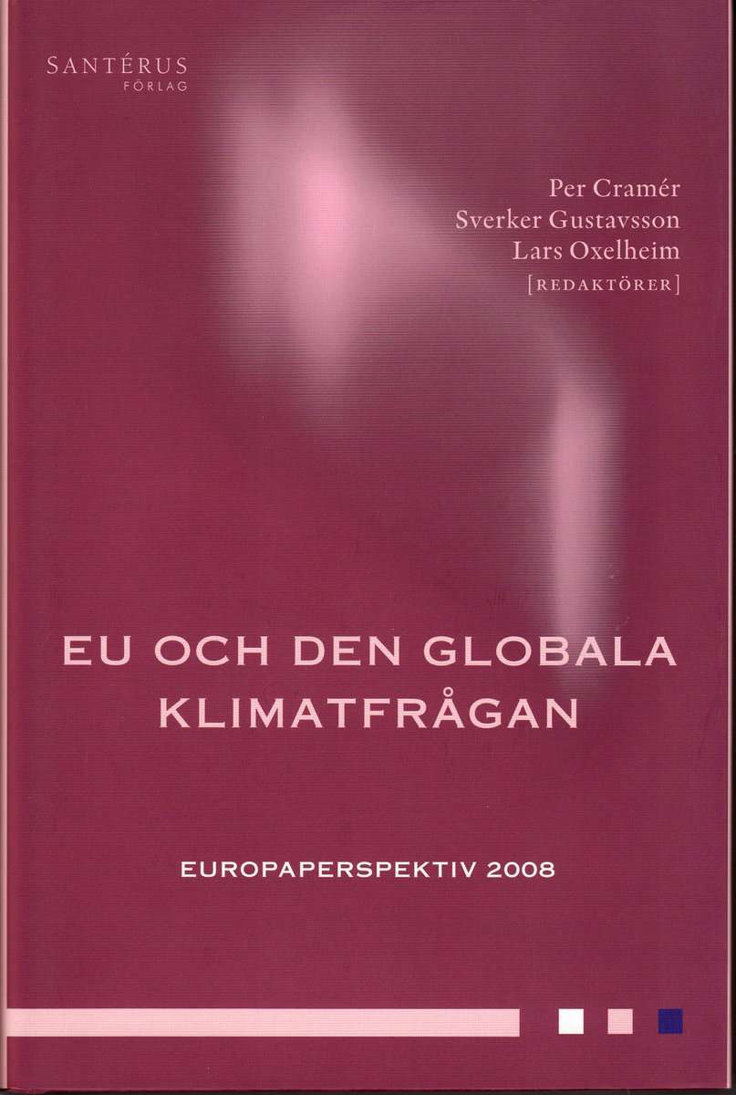 Cramér, Per | Oxelheim, Lars | Gustavsson, Sverker [red.] | EU och den globala klimatfrågan