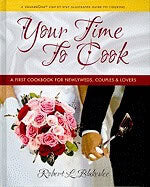 Robert L. Blakeslee | Your Time To Cook : A First Cookbook for Newlyweds, Couples & Lovers