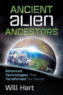 Hart, Will | Ancient alien ancestors : Advanced technologies that terraformed our world