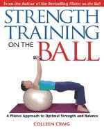 Craig, Colleen | Strength training on the ball : A pilates guide to optimal strength and bal