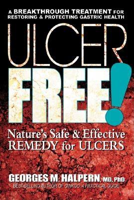 Halpern, Georges M. | Ulcer free! : Natures safe & effective remedy for ulcers