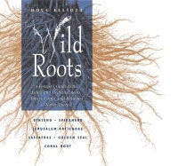 Doug Elliott | Wild Roots : Forager's Guide to the Edible and Medicinal Roots, Tubers, Corms and Rhizomes of North America