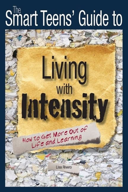 Lisa Rivero | Smart Teen's Guide To Living With Intensity