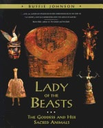 Buffie Johnson | Lady Of The Beasts : The Goddess and Her Sacred Animals