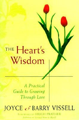 Vissell, Joyce | Vissell, Barry | The Hearts Wisdom : A Practical Guide to Growing Through Love