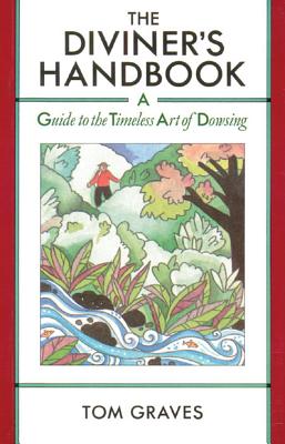 Graves, Tom | Diviner's Handbook : A Guide To The Timeless Art Of Dowsing
