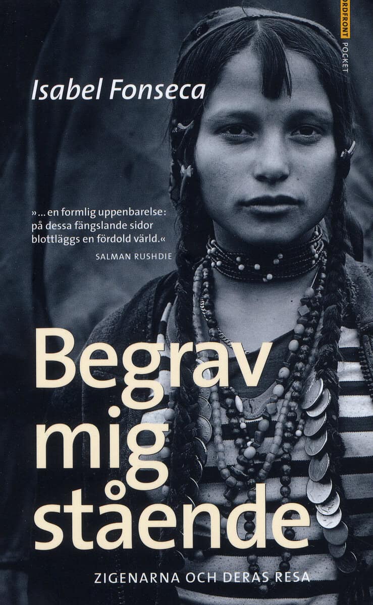 Fonseca, Isabel | Begrav mig stående : Zigenarna och deras resa