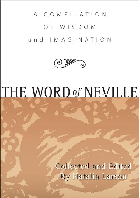 Neville GoddardCollected and Edited by N | Word Of Neville : A Compilation of Wisdom and Imagination