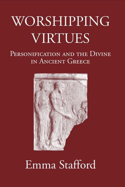 Stafford, Emma | Worshipping virtues : Personification and the divine in ancient greece