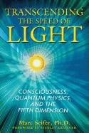 Marc Seifer | Transcending The Speed Of Light : Consciousness, Quantum Physics, and the Fifth Dimension