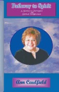 Ann Caukfield | Pathway To Spirit : A Journey to Clairvoyance & Spiritual Enlightenment