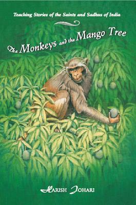 Johari, Harish | Monkeys And The Mango Tree : Teaching Stories Of The Saints &