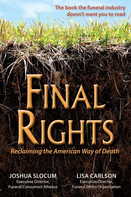 Joshua Slocum and Lisa Carlson | Final Rights : Reclaiming the American Way of Death
